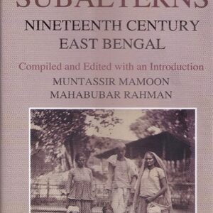 Material Conditions of the SUBALTERNS NINETEENTH CENTURY EAST BENGAL