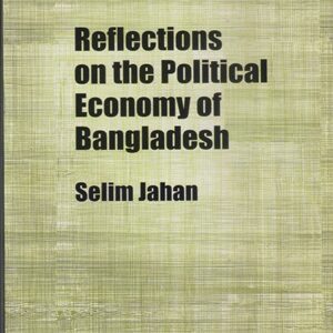 Reflections on the political economy of bangladesh