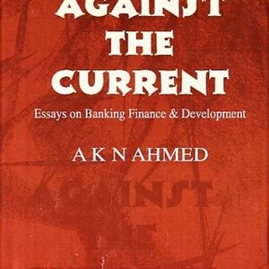 Against the Current (Essays On Banking Finance And Development)