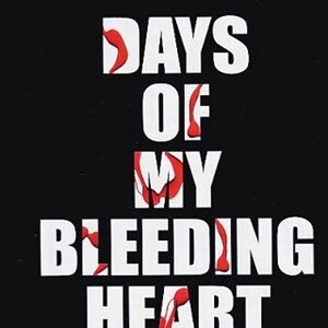 Days Of My Bleeding Heart